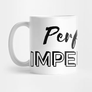 Perfectly Imperfect Mug